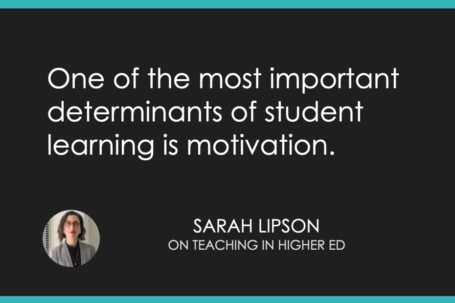 One of the most important determinants of student learning is motivation.