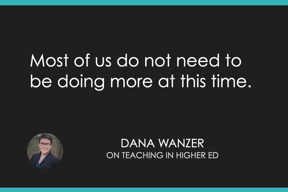 Most of us do not need to be doing more at this time.