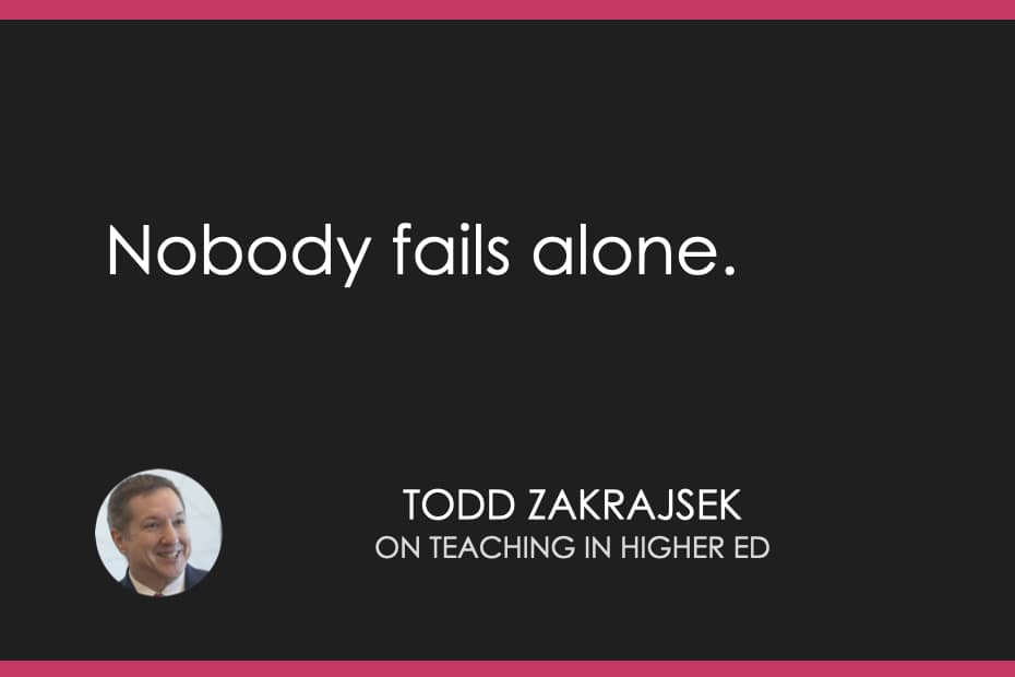 Nobody fails alone.