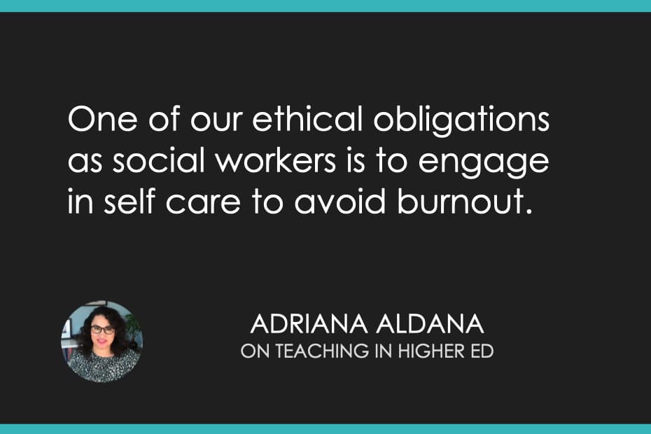 One of our ethical obligations as social workers is to engage in self care to avoid burnout.
