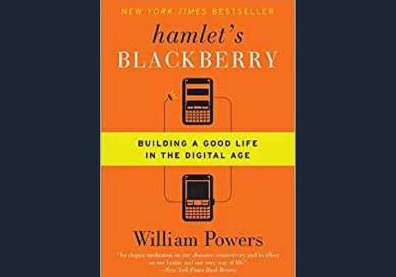 Hamlet’s Blackberry* by William Powers